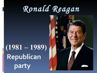 Ronald Reagan ,[object Object],[object Object]