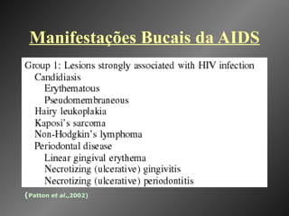 Manifestações Bucais da AIDS ( Patton  et al .,2002) 