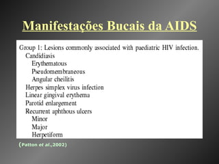 Manifestações Bucais da AIDS ( Patton  et al .,2002) 