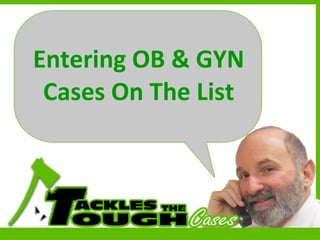Entering OB & GYN Cases On The List 