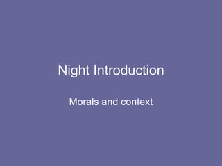 Night Introduction Morals and context 