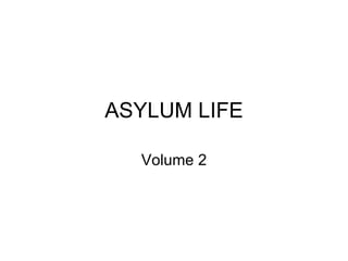 ASYLUM LIFE Volume 2 