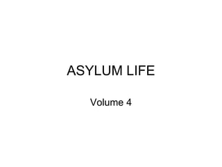 ASYLUM LIFE Volume 4 