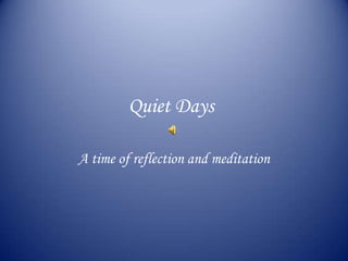 Quiet Days A time of reflection and meditation 