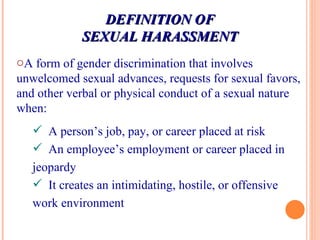 DEFINITION OF SEXUAL HARASSMENT ,[object Object],[object Object],[object Object],[object Object]
