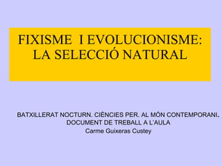 FIXISME  I EVOLUCIONISME: LA SELECCIÓ NATURAL ,[object Object],[object Object]