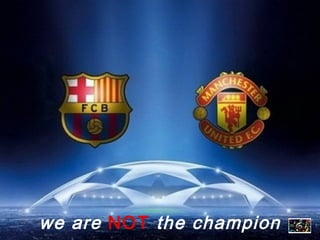 we are   NOT   the champion 