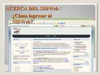 ACERCA DEL SIDWeb : ¿Cómo ingresar al  SIDWeb? 
