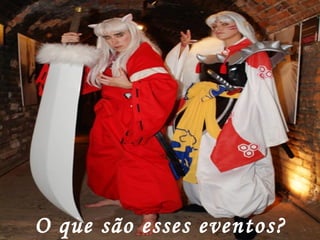 O que são esses eventos? 