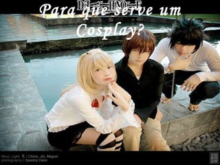 Para que serve um Cosplay? 