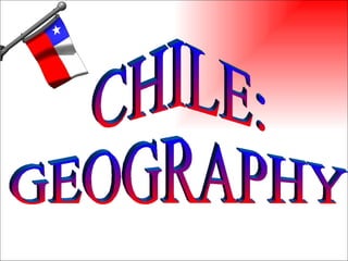 CHILE: GEOGRAPHY 