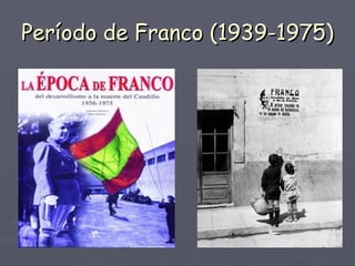 Período de Franco (1939-1975) 