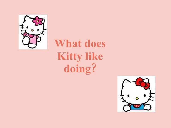 What does Kitty like doing?