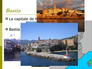 Bastia La capitale de Haute Corse Bastia a 37.884 habitants. 