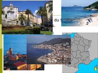 Ajaccio La capitale de la Corse du Sud. Elle a 52.880 habitants. 