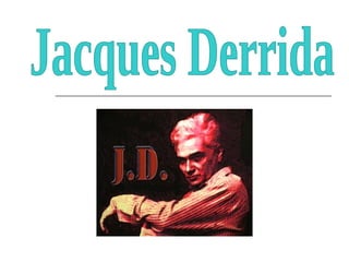 Jacques Derrida 