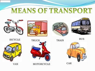                                                                                                                                                                                                                                                                                                                    MEANS OF TRANSPORTBUSBICYCLETRUCKTRAINCARVANMOTORCYCLE