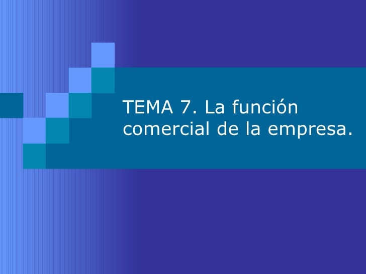 La Función Comercial de la Empresa La Función Comercial de la Empresa