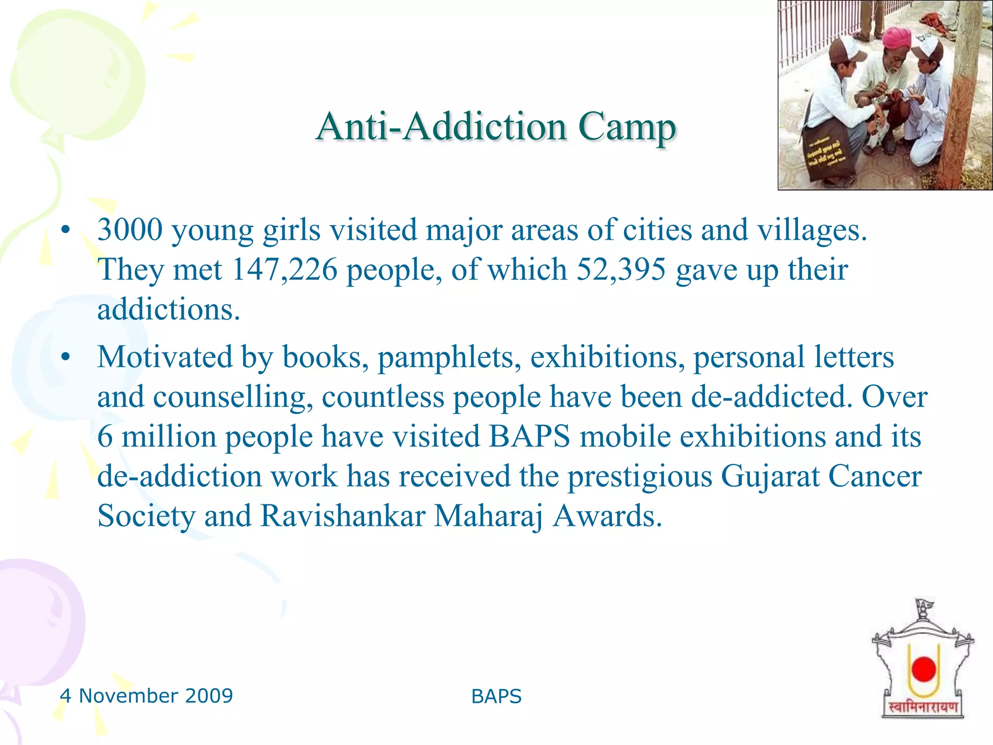 4 November 2009BAPS20Relief Work2006 Floods Gujarat, India2005 Hurricane Katrina Relief Effort, USA2004 Tsunami Relief Work, India2001 Earthquake Gujarat, India1998 Cyclone Sothern Gujarat, India1998 Floods Surat, India