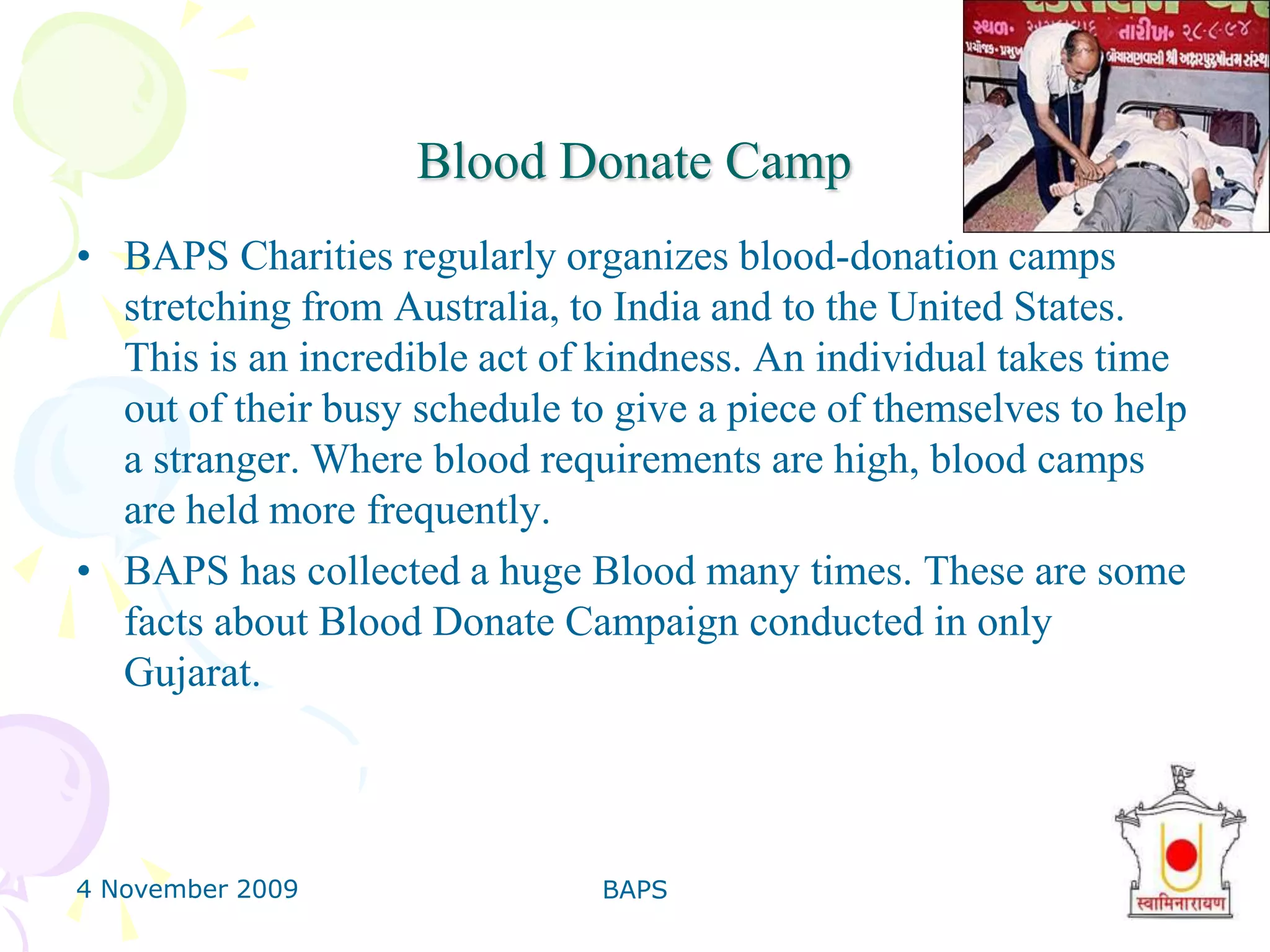 4 November 2009BAPS21Spiritual Activities700 BAPS mandirs.So, thousand of pilgrims visit BAPS mandirs daily.Over 800 Sadhus are follow the BAPS way.