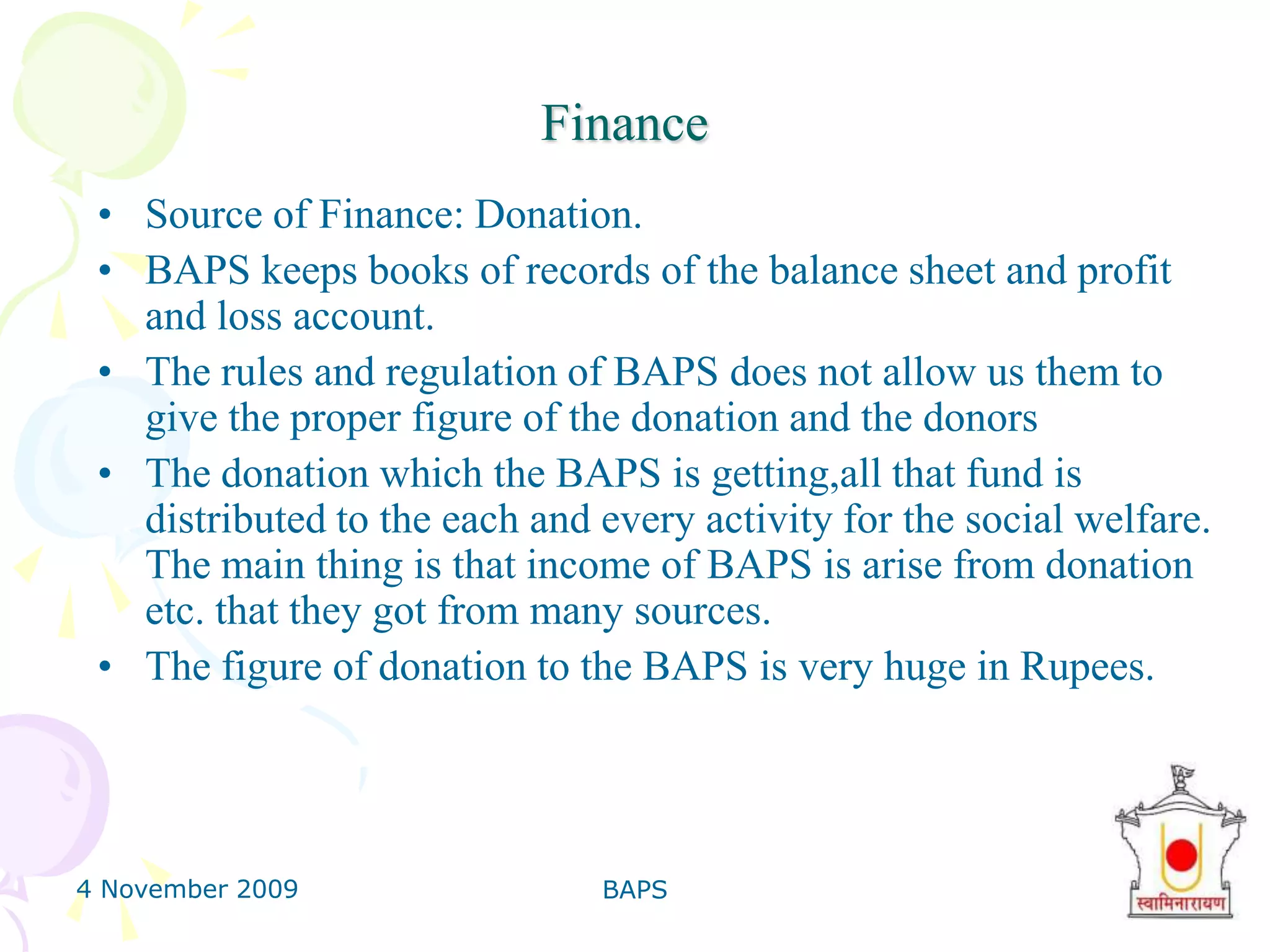 4 November 2009BAPS27Moral & Cultural Activities630,000 annual satsang assembly organized by BAPS.34 million visitors to cultural festivals in India, UK, USA, Africa.554,790 students have appeared in the international cultural examinations.