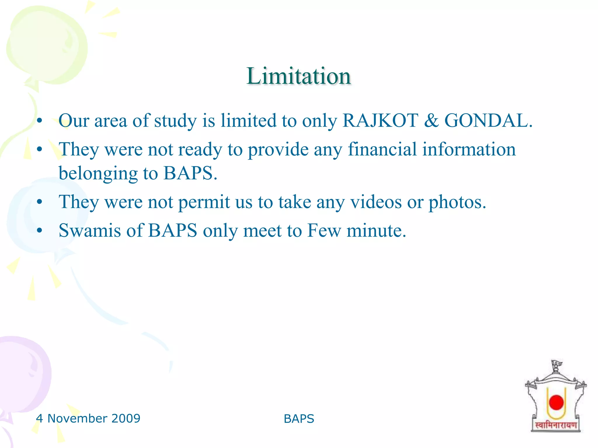 4 November 2009BAPS32ManagementBAPS SwaminarayanSanstha, and are managed by a diverse Board of Directors, who meet regularly and serve without reward, and whose personal opinions and interests are in line with the vision, mission, commitment and convictions are selfless.