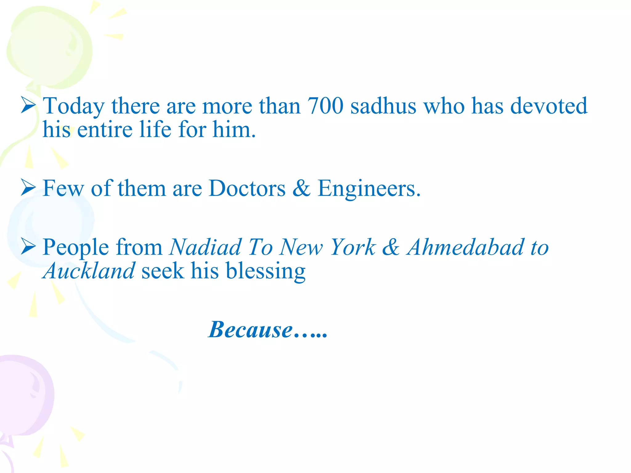 4 November 2009BAPS39Bibliography(1).WEBSITES:          www.swaminarayan.org	      www.google.com              www.wikipedia.com          www.perfectworld.com(2).Personal Interview of some of the Swami of BAPS.(3).From Many Volunteers of BAPS.(4).Booklet of BAPS.