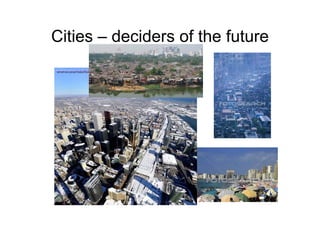 Cities – deciders of the future
 