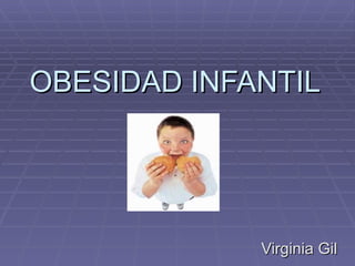 OBESIDAD INFANTIL Virginia Gil 