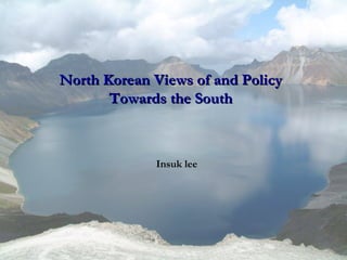 Insuk lee North Korean Views of and Policy Towards the South 