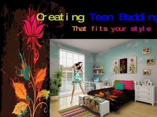 Creating  Teen   Bedding That   fits  your  style 