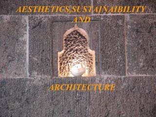 AESTHETICS,SUSTAINAIBILITY  AND ARCHITECTURE 