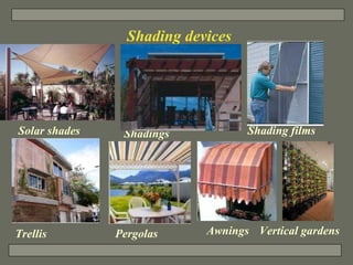 Shading devices Solar shades Shadings Vertical gardens Awnings Pergolas Trellis Shading films 
