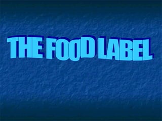 THE FOOD LABEL 