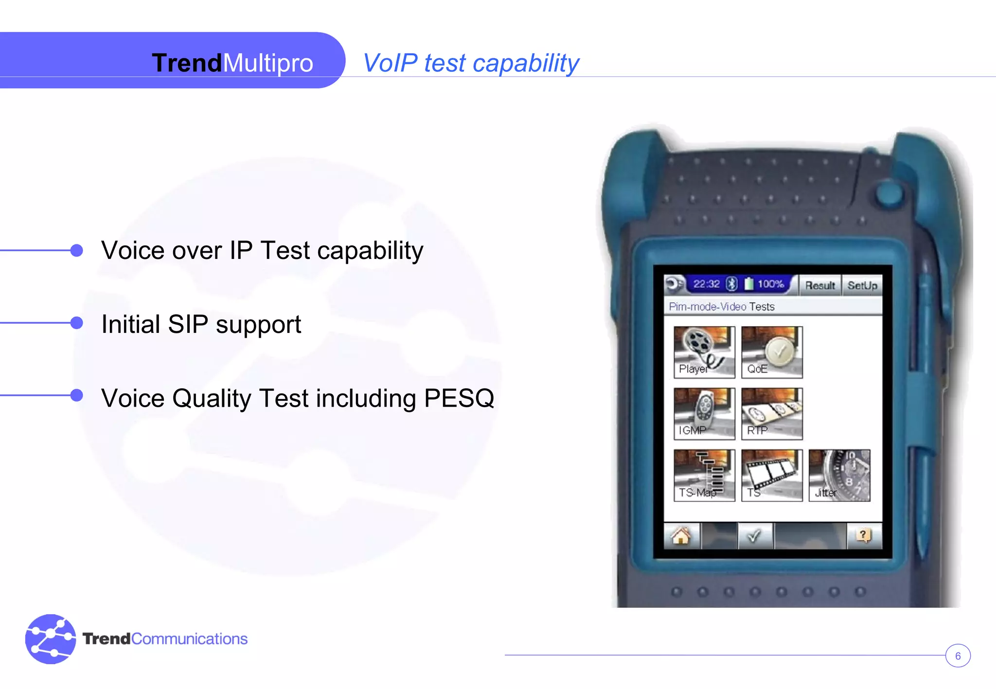 VoIP test capability Trend Multipro Voice over IP Test capability Initial SIP support Voice Quality Test including PESQ