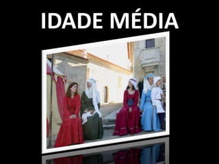 IDADE MÉDIA