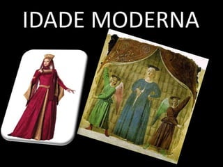 IDADE MODERNA