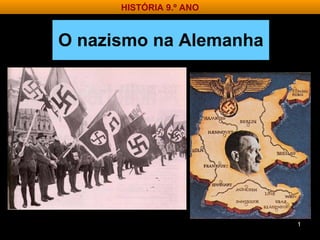 O nazismo na Alemanha HISTÓRIA 9.º ANO 