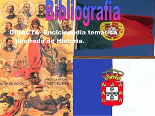DIDACTA- Enciclopédia temática Ilustrada de História . Bibliografia 