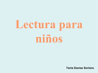 Lectura para niños Tania Damas Soriano 