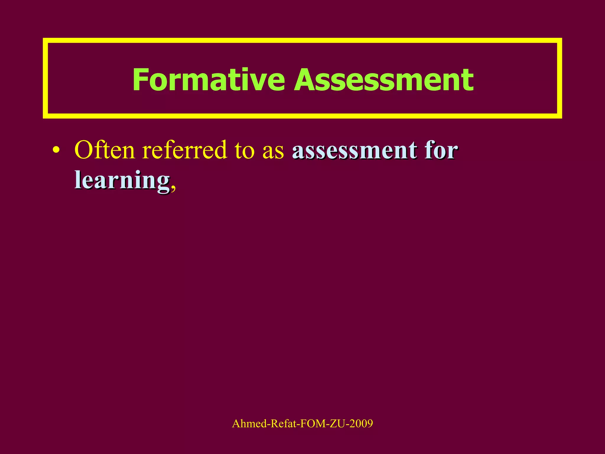 Often referred to as  assessment   for   learning ,  Formative Assessment 