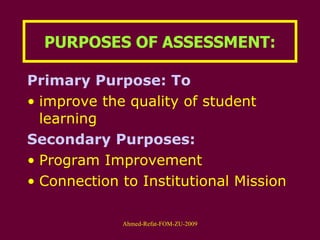 PURPOSES OF ASSESSMENT: Primary Purpose: To improve the quality of student learning Secondary   Purposes: Program Improvement Connection to Institutional Mission 