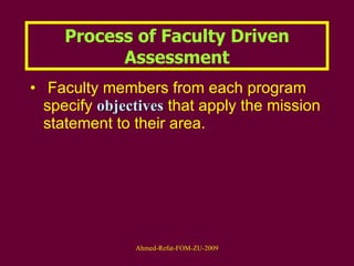 Faculty members from each program specify  objectives  that apply the mission statement to their area. Process of Faculty Driven Assessment 