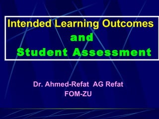 Intended Learning Outcomes  and  Student Assessment ,[object Object],[object Object]