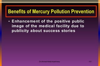 Benefits of Mercury Pollution Prevention Enhancement of the positive public image of the medical facility due to publicity about success stories  