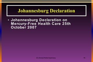 Johannesburg Declaration Johannesburg Declaration on Mercury-Free Health Care 25th October 2007   