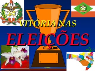 VITÓRIA NAS  ELEIÇÕES 