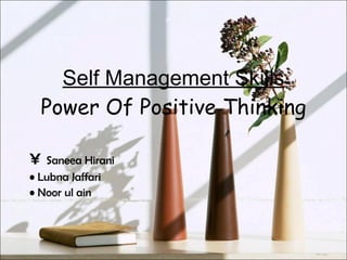 Self Management Skills Power Of Positive Thinking ,[object Object],[object Object],[object Object]