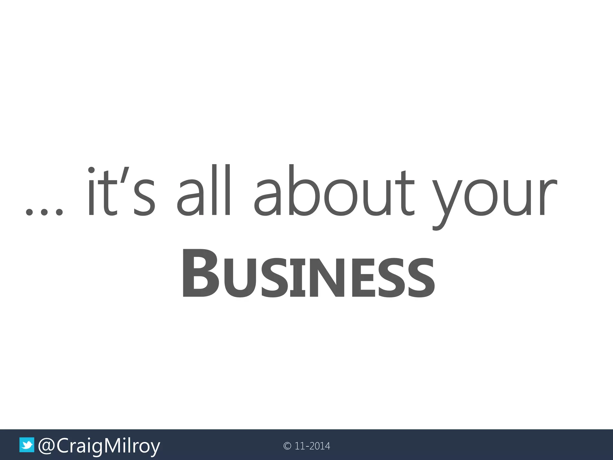 @CraigMilroy 
© 11-2014 
 