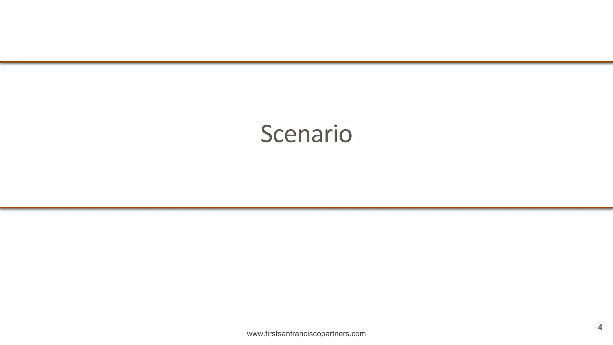 www.firstsanfranciscopartners.com
Scenario
4
 